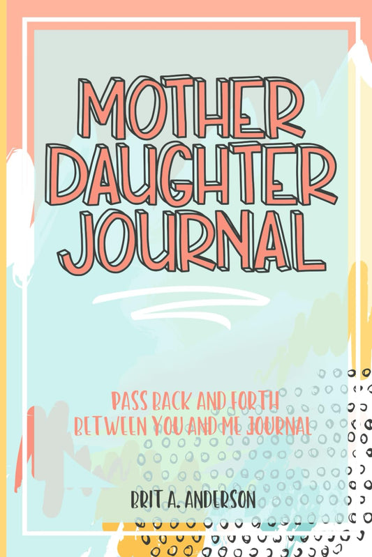 Mother Daughter Journal – Self-Care Activity for Mom and Daughter, Slow Down and Connect Through Guided Writing